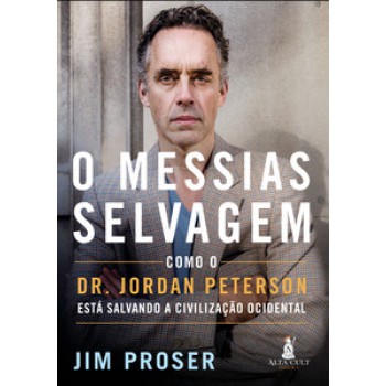 O Messias Selvagem: Como Dr. Jordan Peterson Está Salvando A Civilização Ocidental