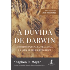 A Dúvida De Darwin: A Origem Explosiva Da Vida Animal E A Ideia Do Design Inteligente