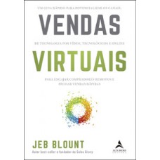 Vendas Virtuais: Um Guia Rápido Para Potencializar Os Canais De Comunicação Por Vídeo, Tecnológicos E Online Para Engajar Compradores Remotos E Fechar Vendas Rápidas