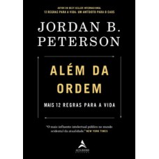 Além Da Ordem: Mais 12 Regras Para A Vida