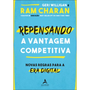 Repensando A Vantagem Competitiva: Novas Regras Para A Era Digital