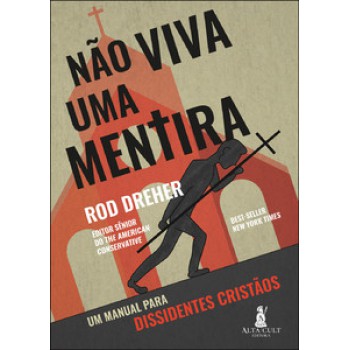 Não Viva Uma Mentira: Um Manual Para Dissidentes Cristãos