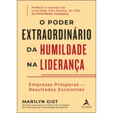 O poder extraordinário da humildade na liderança: empresas prósperas – resultados excelentes