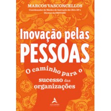 Inovação Pelas Pessoas: O Caminho Para O Sucesso Das Organizações