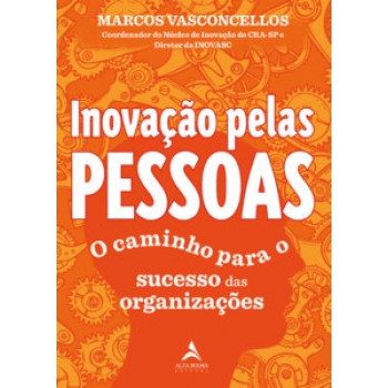 Inovação Pelas Pessoas: O Caminho Para O Sucesso Das Organizações