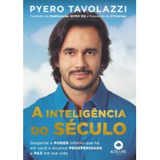 A Inteligência Do Século: Desperte O Poder Infinito Que Há Em Você E Alcance Prosperidade E Paz Em Sua Vida