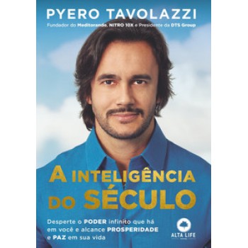 A Inteligência Do Século: Desperte O Poder Infinito Que Há Em Você E Alcance Prosperidade E Paz Em Sua Vida