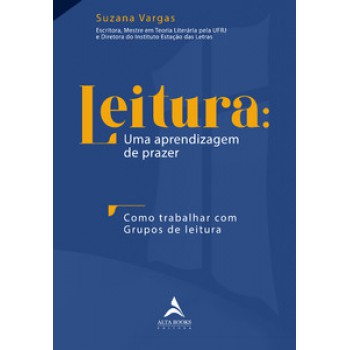 Leitura: Uma Aprendizagem De Prazer: Como Trabalhar Com Grupos De Leitura