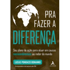 Pra Fazer A Diferença: Seu Plano De Ação Para Atuar Em Causas Socioambientais Ao Redor Do Mundo