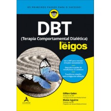 Dbt (terapia Comportamental Dialética) Para Leigos: Use A Dbt Para Manejar Emoções Avassaladores | Descubra O Poder Do Mindfulness No Cotidiano | Transforme Relações Com A Mágica Da Validação