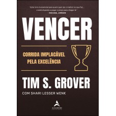 Vencer: A Corrida Implacável Pela Excelência