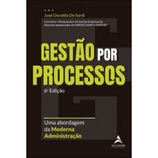 Gestão Por Processos: Uma Abordagem Da Moderna Administração