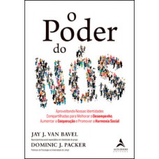 O Poder Do Nós: Aproveitando Nossas Identidades Compartilhadas Para Melhorar O Desempenho, Aumentar A Cooperação E Promover A Harmonia Social