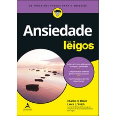 Ansiedade Para Leigos - 3ª Edição: Explore Formas Efetivas De Manejar A Ansiedade| Compreenda E Enfrente Pensamentos Ansiosos| Faça Mudanças De Vida Importantes