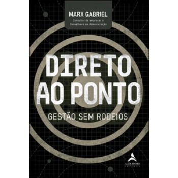 Direto Ao Ponto: Gestão Sem Rodeios