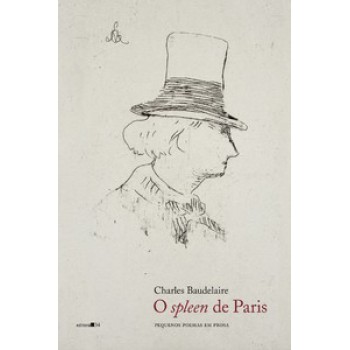 O SPLEEN DE PARIS: PEQUENOS POEMAS EM PROSA