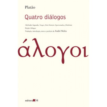 QUATRO DIÁLOGOS: ALCIBÍADES SEGUNDO, TEAGES, DOIS HOMENS APAIXONADOS, CLITOFONTE