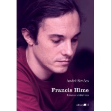 FRANCIS HIME: ENSAIO E ENTREVISTA