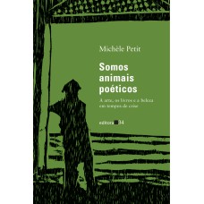 Somos Animais Poéticos:: A Arte, Os Livros E A Beleza Em Tempos De Crise