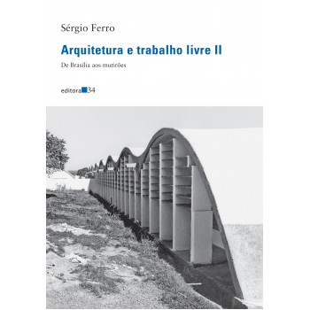 Arquitetura E Trabalho Livre Ii:: De Brasília Aos Mutirões