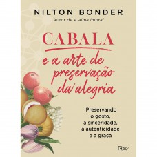 Cabala E A Arte De Preservação Da Alegria: Preservando O Gosto, A Sinceridade, A Autenticidade E A Graça