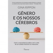 Gênero E Os Nossos Cérebros: Como A Neurociência Acabou Com O Mito De Um Cérebro Feminino Ou Masculino