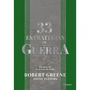 33 Estratégias De Guerra: Aprenda Com As Batalhas Da História E Vença Os Desafios Cotidianos