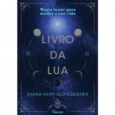 O Livro Da Lua: Magia Lunar Para Mudar A Sua Vida