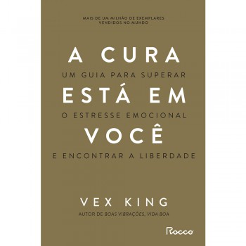 A Cura Está Em Você: Um Guia Para Superar O Estresse Emocional E Encontrar A Liberdade