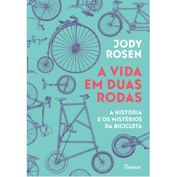 A Vida Em Duas Rodas: A História E Os Mistérios Da Bicicleta