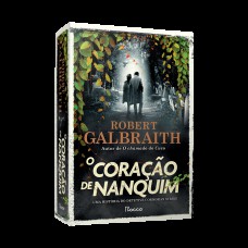 O Coração De Nanquim: Uma História Do Detetive Cormoran Strike