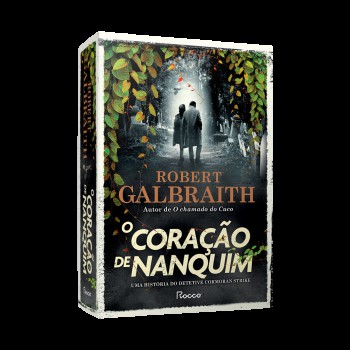 O Coração De Nanquim: Uma História Do Detetive Cormoran Strike