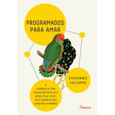 Programados Para Amar: A Jornada De Uma Neurocientista Pelo Amor, Pelo Luto E Pela Essência Das Conexões Humanas