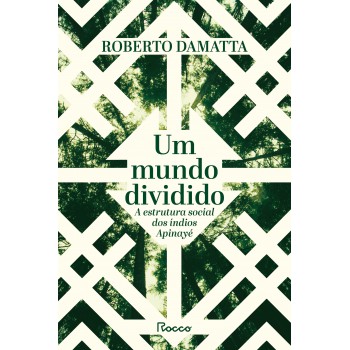 Um Mundo Dividido: A Estrutura Social Dos índios Apinayé