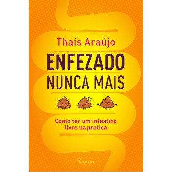 Enfezado Nunca Mais: Como Ter Um Intestino Livre Na Prática