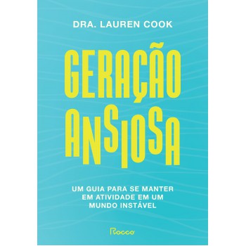 Geração Ansiosa: Um Guia Para Se Manter Em Atividade Em Um Mundo Instável