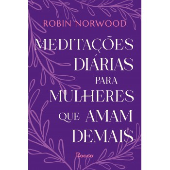 Meditações Diárias Para Mulheres Que Amam Demais