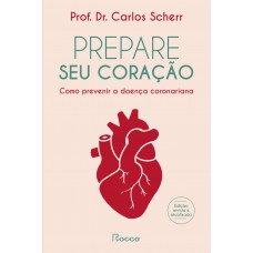 Prepare Seu Coração: Como Prevenir A Doença Coronariana