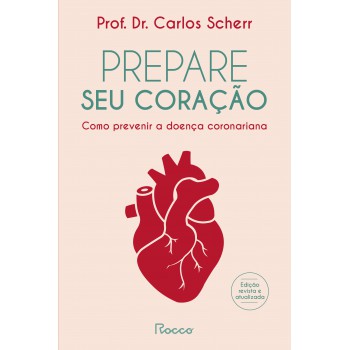 Prepare Seu Coração: Como Prevenir A Doença Coronariana