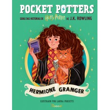 Pocket Potters: Hermione Granger: Guias Das Histórias De Harry Potter De J.k. Rowling