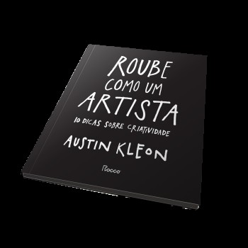 Roube Como Um Artista: 10 Dicas Sobre Criatividade