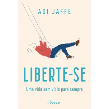 Liberte-se: Uma Vida Sem Vício Para Sempre
