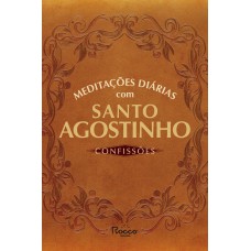 Meditações Diárias Com Santo Agostinho: Confissões