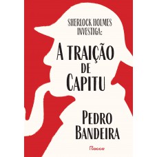 Sherlock Holmes Investiga: A Traição De Capitu