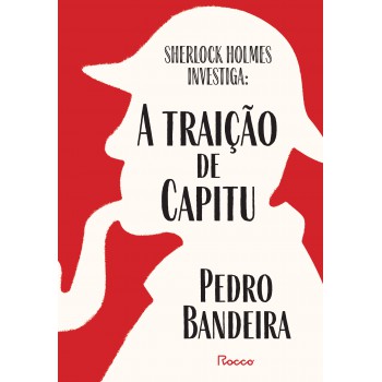 Sherlock Holmes Investiga: A Traição De Capitu