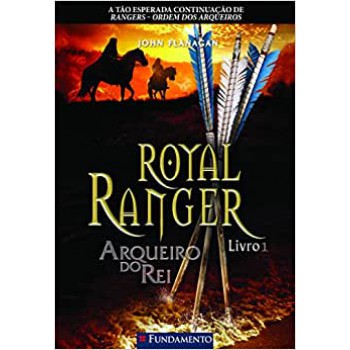 Royal Ranger 1 - Arqueiro Do Rei Livro 1