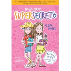 Nosso Diário Supersecreto 1: Melhores Amigas (nem Sempre)