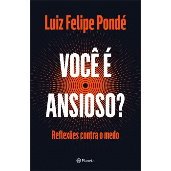 Você é Ansioso?: Reflexões Contra O Medo