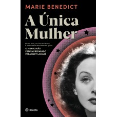 A única Mulher: Ela Era Linda, Um ícone Do Cinema. E Uma Cientista Absolutamente Genial. O Mundo Não Estava Preparado Para Hedy Lamarr