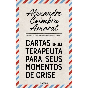 Cartas De Um Terapeuta Para Seus Momentos De Crise